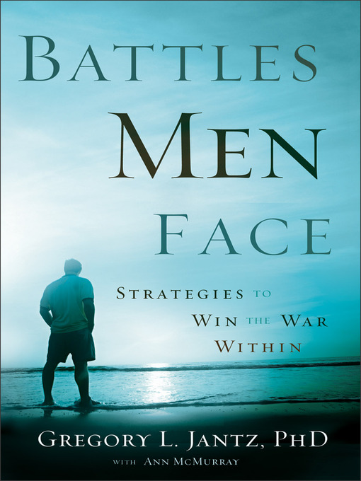 Title details for Battles Men Face by Gregory L. Jantz PhD - Available